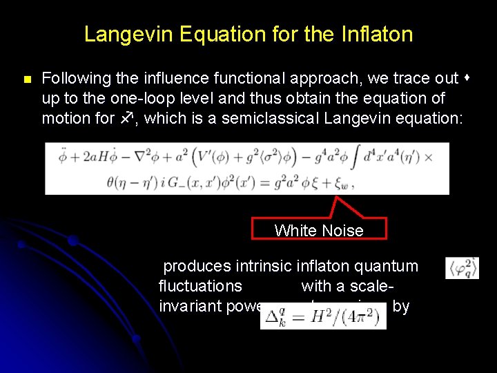 Langevin Equation for the Inflaton n Following the influence functional approach, we trace out