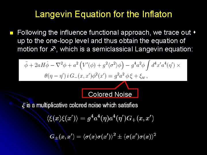 Langevin Equation for the Inflaton n Following the influence functional approach, we trace out