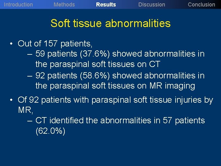 Introduction Methods Results Discussion Conclusion Soft tissue abnormalities • Out of 157 patients, –