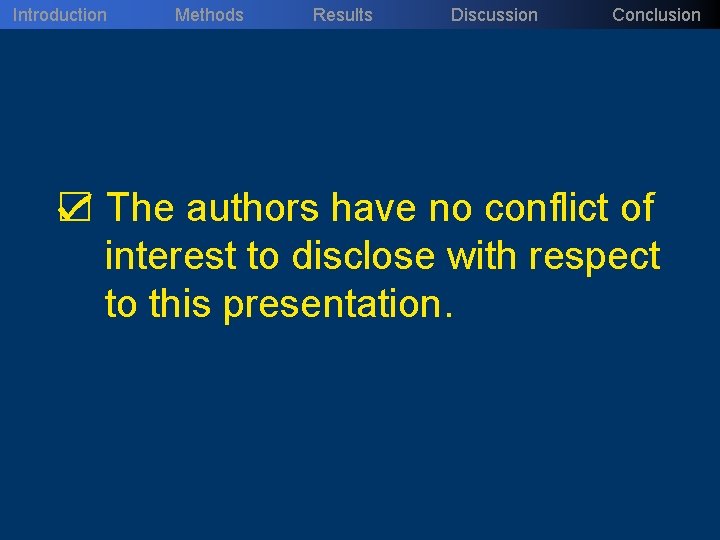 Introduction Methods Results Discussion Conclusion ☑ The authors have no conflict of interest to