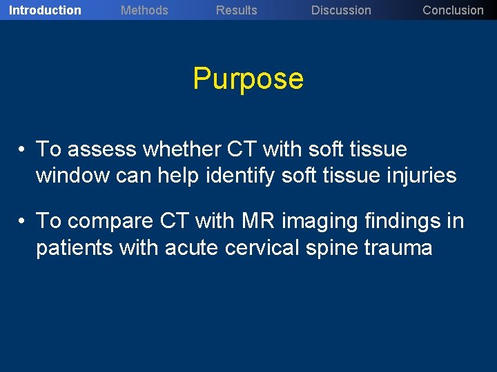 Introduction Methods Results Discussion Conclusion Purpose • To assess whether CT with soft tissue