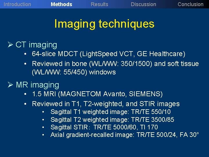 Introduction Methods Results Discussion Conclusion Imaging techniques Ø CT imaging • 64 -slice MDCT