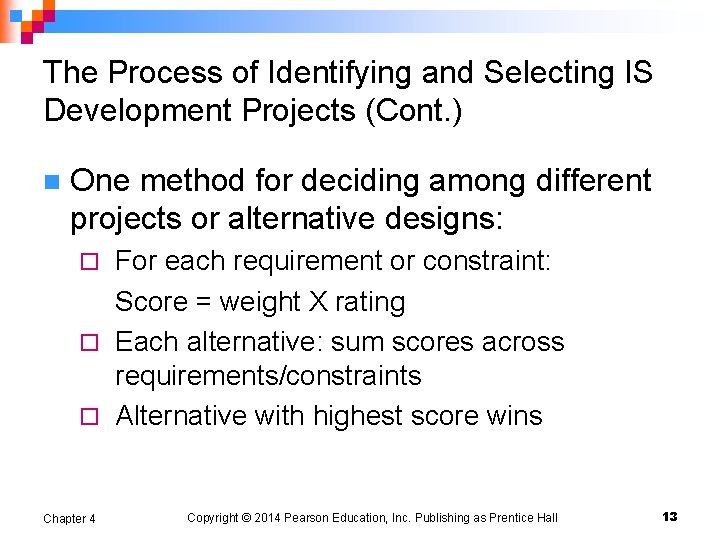 The Process of Identifying and Selecting IS Development Projects (Cont. ) n One method