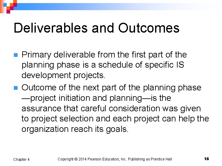 Deliverables and Outcomes n n Primary deliverable from the first part of the planning