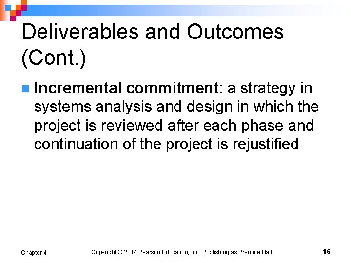 Deliverables and Outcomes (Cont. ) n Incremental commitment: a strategy in systems analysis and