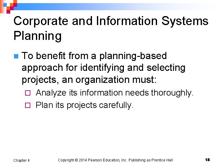 Corporate and Information Systems Planning n To benefit from a planning-based approach for identifying