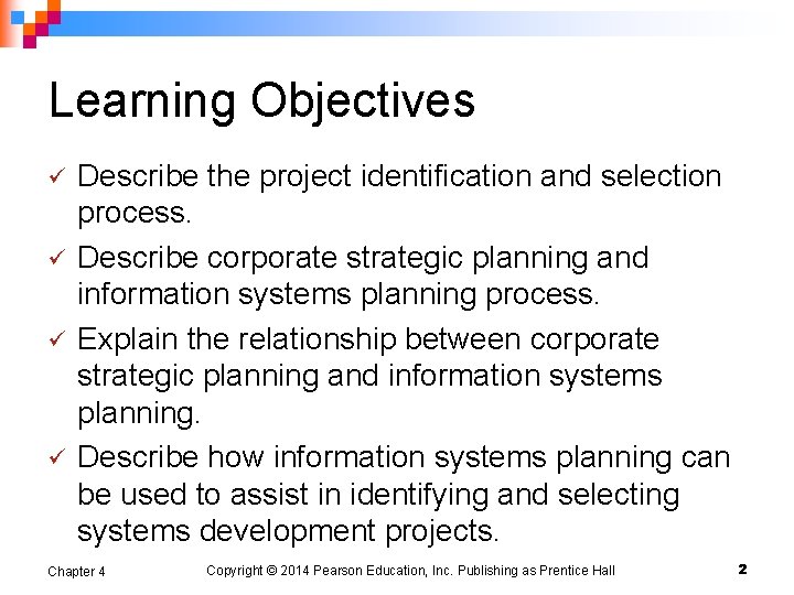 Learning Objectives ü ü Describe the project identification and selection process. Describe corporate strategic