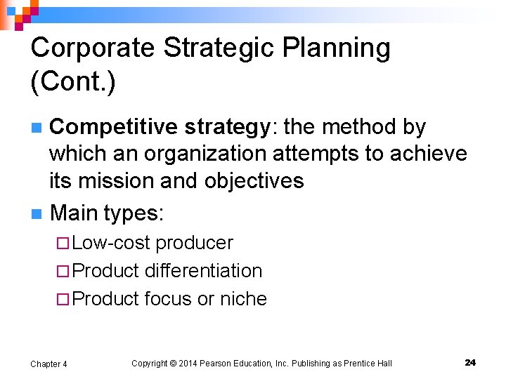 Corporate Strategic Planning (Cont. ) Competitive strategy: the method by which an organization attempts