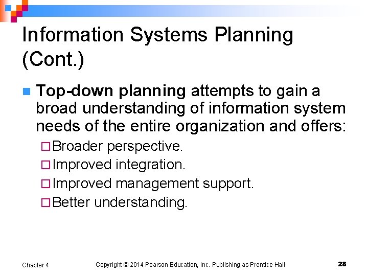 Information Systems Planning (Cont. ) n Top-down planning attempts to gain a broad understanding