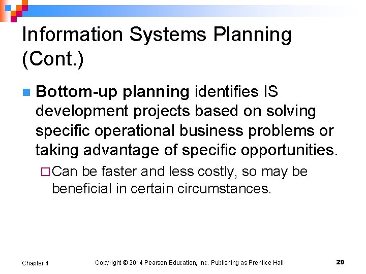 Information Systems Planning (Cont. ) n Bottom-up planning identifies IS development projects based on