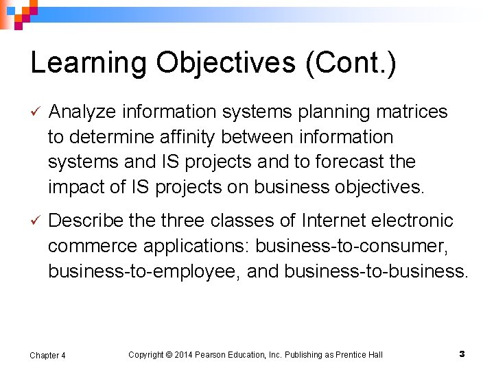 Learning Objectives (Cont. ) ü Analyze information systems planning matrices to determine affinity between