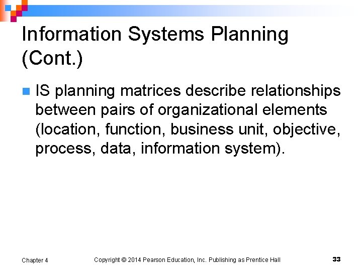 Information Systems Planning (Cont. ) n IS planning matrices describe relationships between pairs of