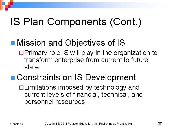 IS Plan Components (Cont. ) n Mission and Objectives of IS ¨ Primary role
