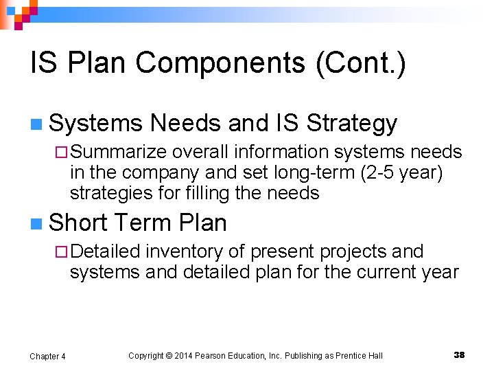 IS Plan Components (Cont. ) n Systems Needs and IS Strategy ¨ Summarize overall