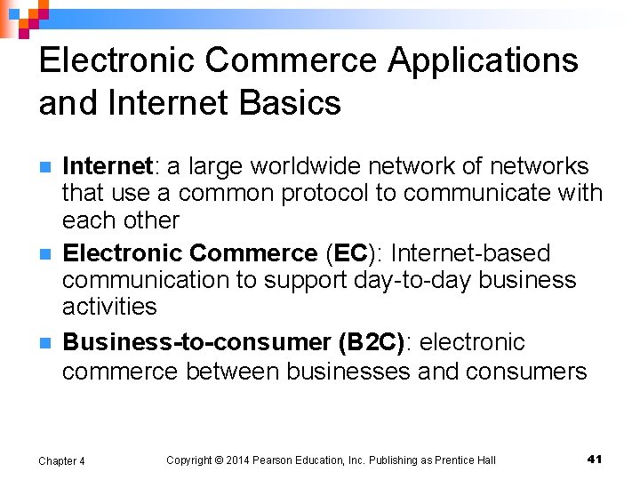 Electronic Commerce Applications and Internet Basics n n n Internet: a large worldwide network