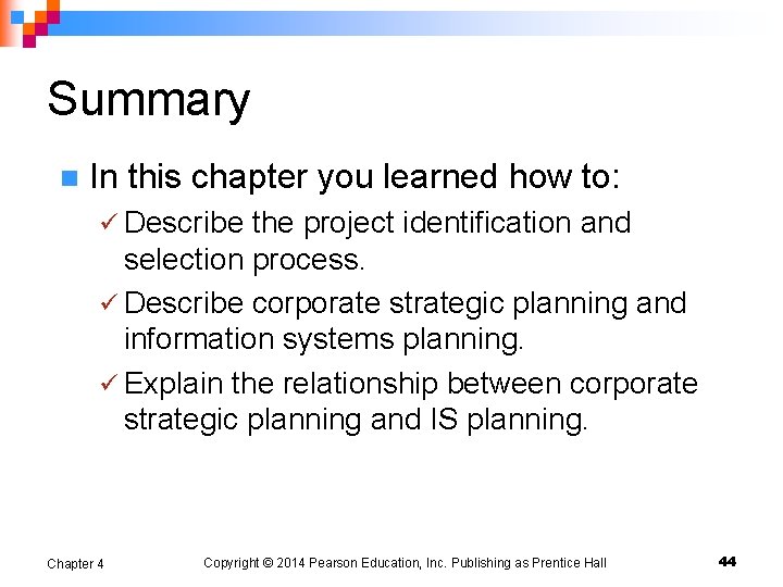 Summary n In this chapter you learned how to: ü Describe the project identification