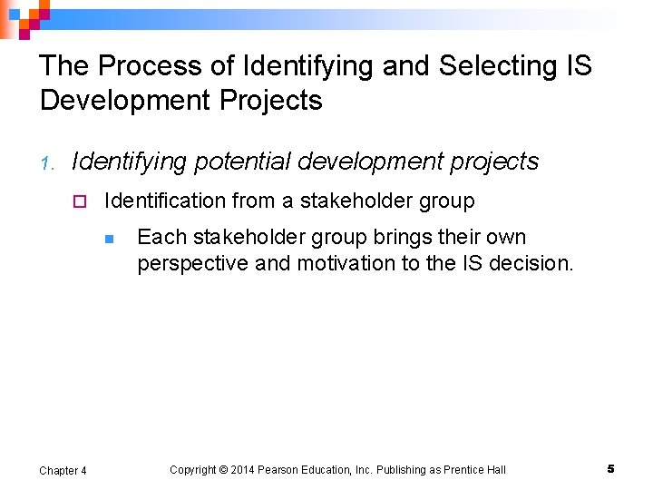 The Process of Identifying and Selecting IS Development Projects 1. Identifying potential development projects