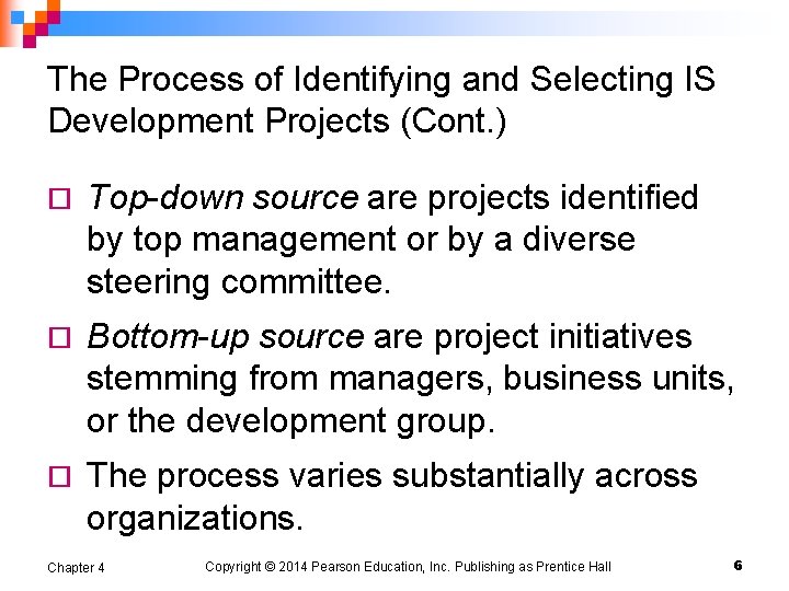 The Process of Identifying and Selecting IS Development Projects (Cont. ) ¨ Top-down source