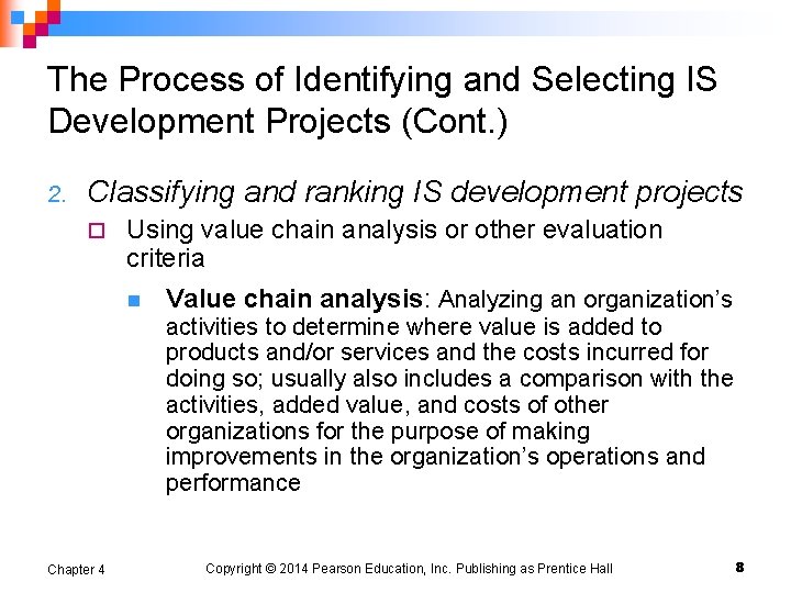 The Process of Identifying and Selecting IS Development Projects (Cont. ) 2. Classifying and