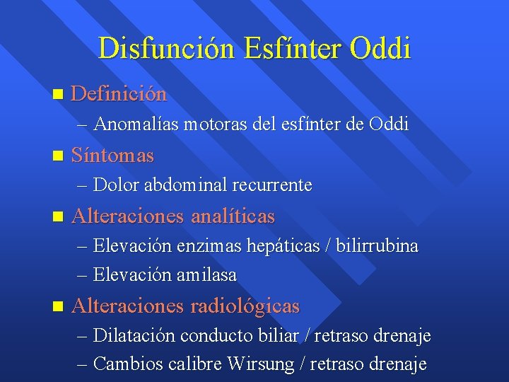 Disfunción Esfínter Oddi n Definición – Anomalías motoras del esfínter de Oddi n Síntomas Disfunción Esfínter Oddi n Definición – Anomalías motoras del esfínter de Oddi n Síntomas