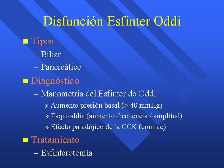 Disfunción Esfínter Oddi n Tipos – Biliar – Pancreático n Diagnóstico – Manometría del Disfunción Esfínter Oddi n Tipos – Biliar – Pancreático n Diagnóstico – Manometría del