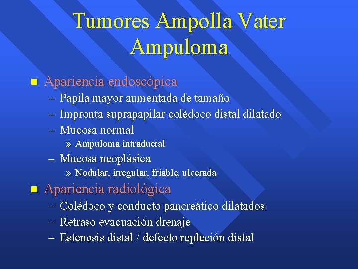 Tumores Ampolla Vater Ampuloma n Apariencia endoscópica – – – Papila mayor aumentada de Tumores Ampolla Vater Ampuloma n Apariencia endoscópica – – – Papila mayor aumentada de