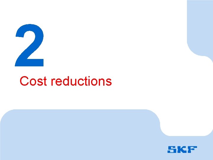 2 Cost reductions 