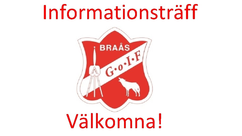 Informationsträff Välkomna! 