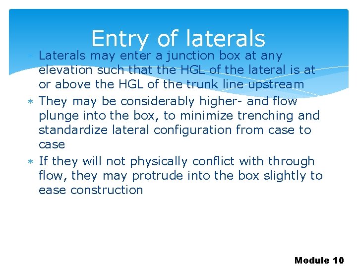 Entry of laterals Laterals may enter a junction box at any elevation such that