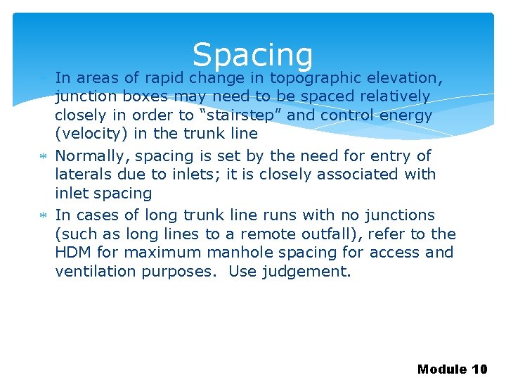 Spacing In areas of rapid change in topographic elevation, junction boxes may need to