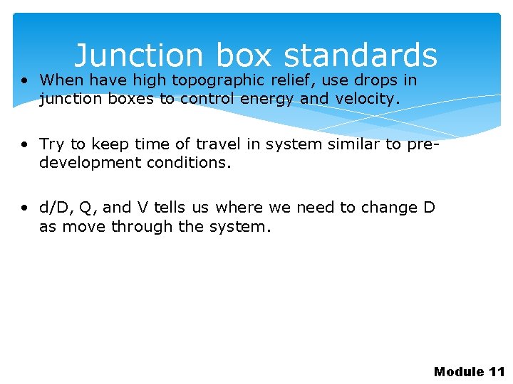 Junction box standards • When have high topographic relief, use drops in junction boxes