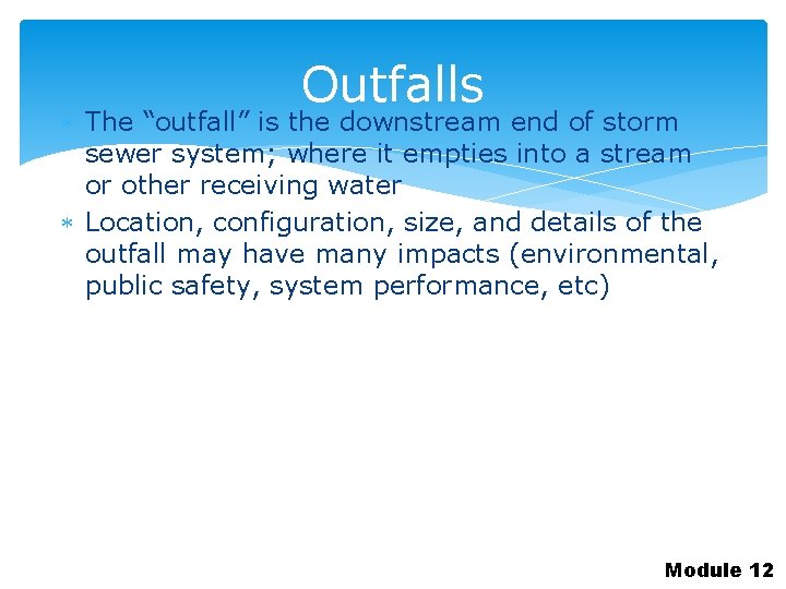 Outfalls The “outfall” is the downstream end of storm sewer system; where it empties