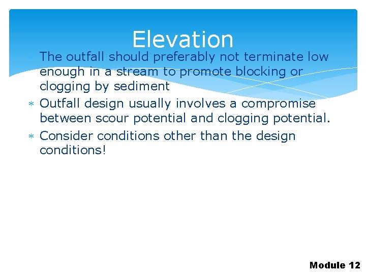 Elevation The outfall should preferably not terminate low enough in a stream to promote