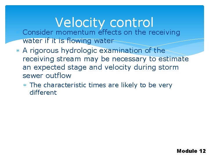 Velocity control Consider momentum effects on the receiving water if it is flowing water