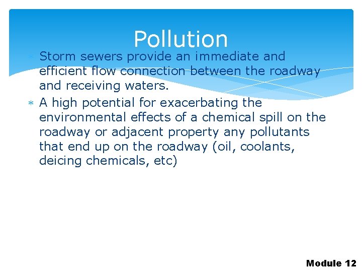 Pollution Storm sewers provide an immediate and efficient flow connection between the roadway and