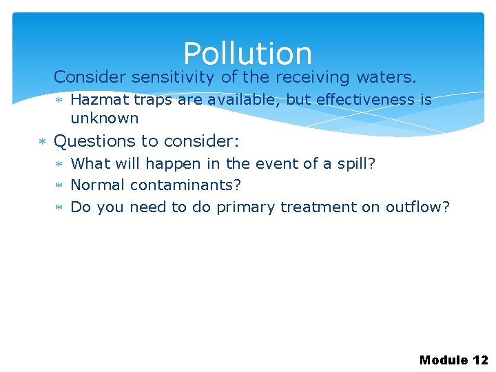 Pollution Consider sensitivity of the receiving waters. Hazmat traps are available, but effectiveness is