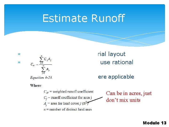 Estimate Runoff Prepare system plan and trial layout Initial runoff calculations – use rational