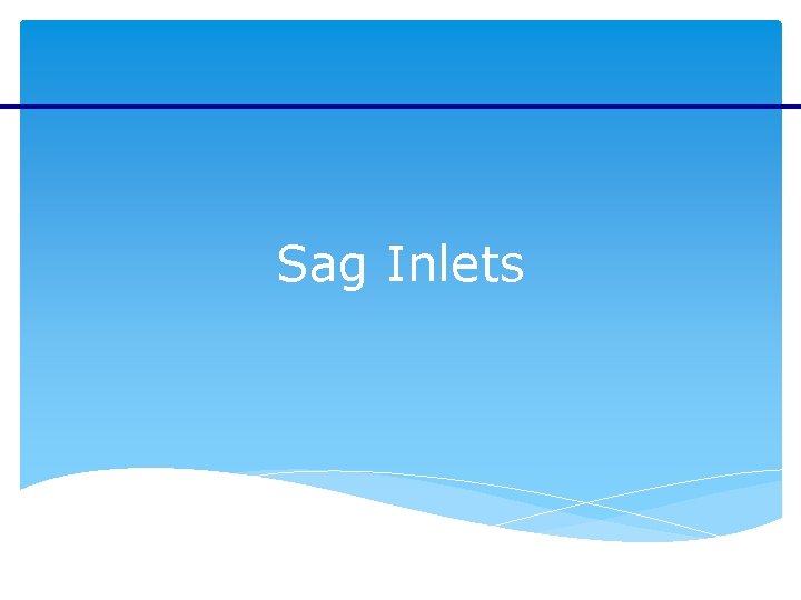 Sag Inlets 