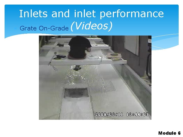 Inlets and inlet performance Grate On-Grade (Videos) Module 6 