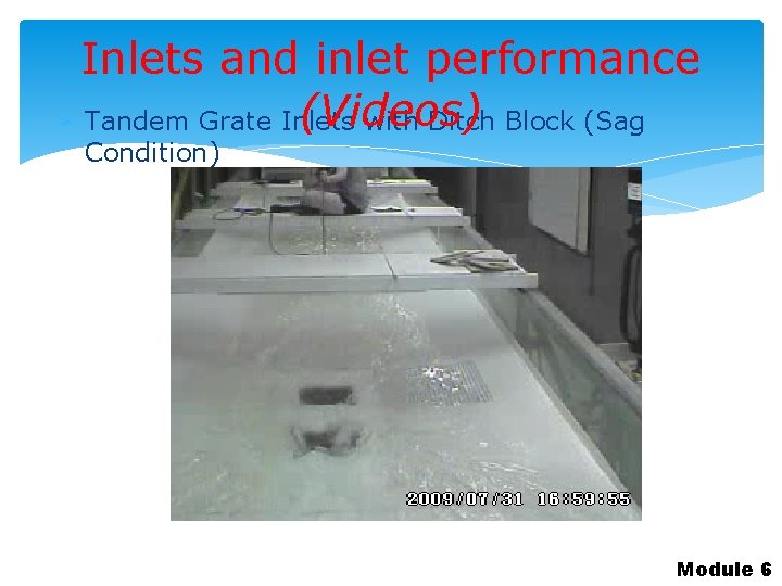 Inlets and inlet performance (Videos) Tandem Grate Inlets with Ditch Block (Sag Condition) Module