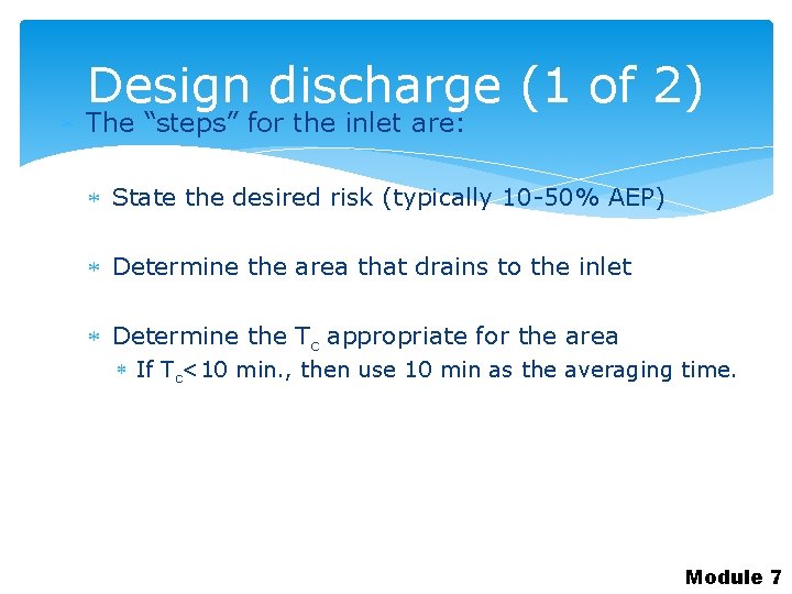 Design discharge (1 of 2) The “steps” for the inlet are: State the desired