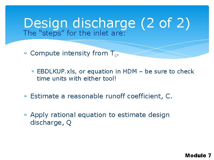 Design discharge (2 of 2) The “steps” for the inlet are: Compute intensity from