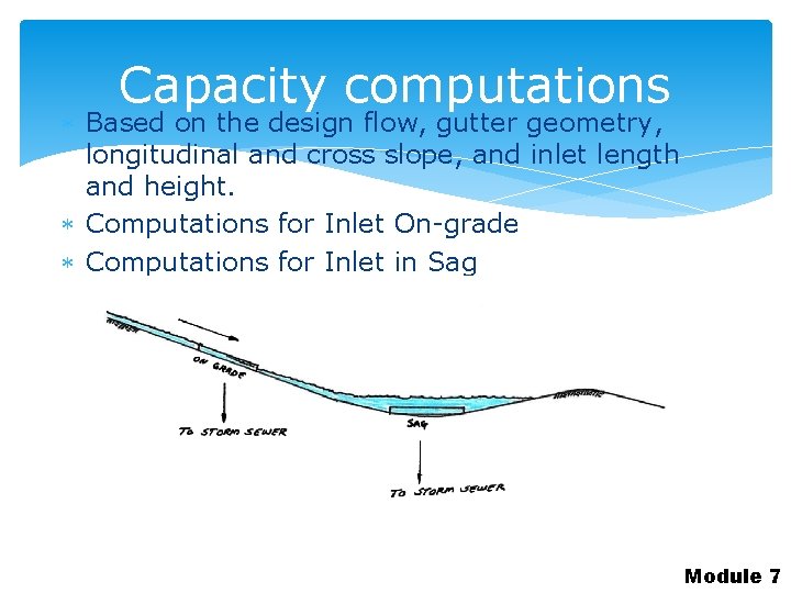 Capacity computations Based on the design flow, gutter geometry, longitudinal and cross slope, and