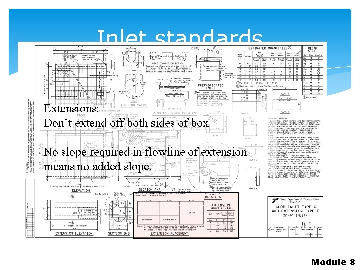Inlet standards Extensions: Don’t extend off both sides of box No slope required in