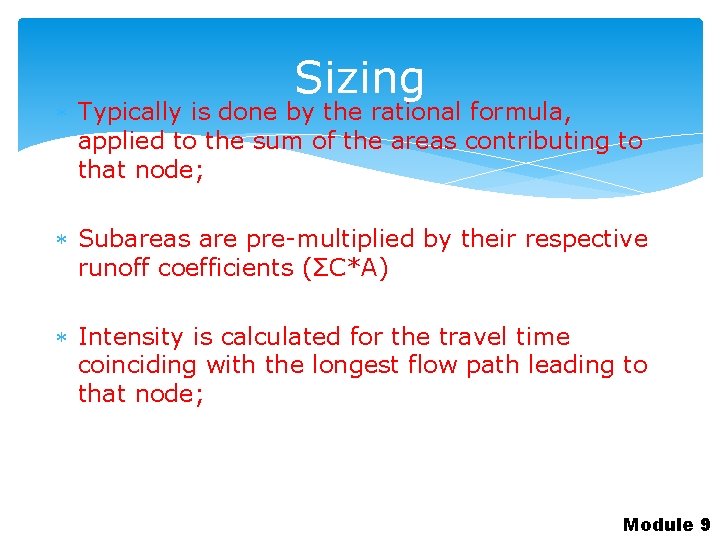 Sizing Typically is done by the rational formula, applied to the sum of the