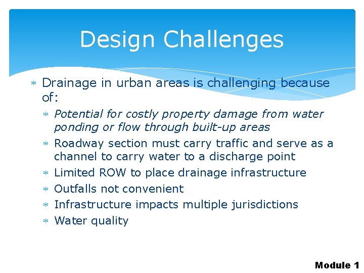 Design Challenges Drainage in urban areas is challenging because of: Potential for costly property
