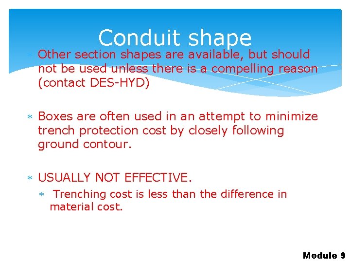 Conduit shape Other section shapes are available, but should not be used unless there