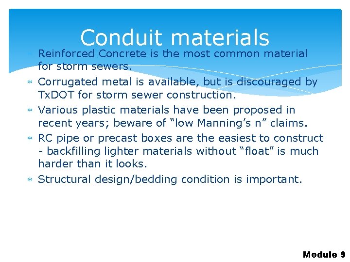 Conduit materials Reinforced Concrete is the most common material for storm sewers. Corrugated metal