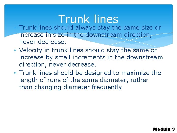 Trunk lines should always stay the same size or increase in size in the