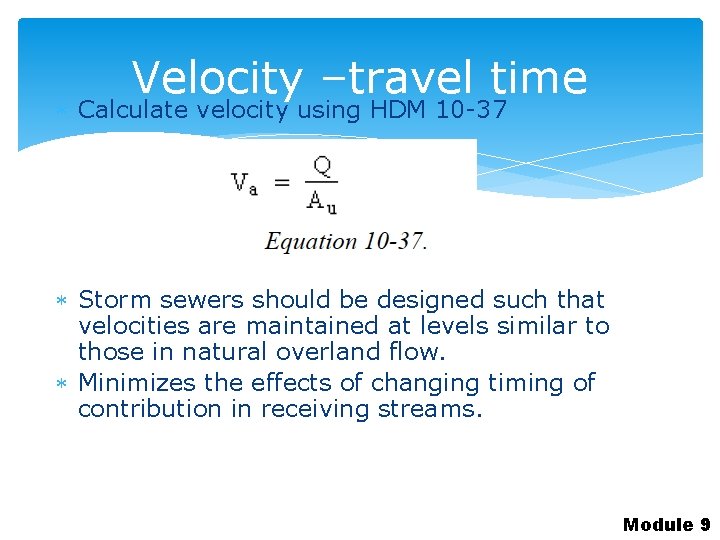 Velocity –travel time Calculate velocity using HDM 10 -37 Storm sewers should be designed